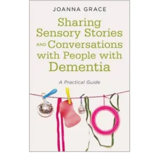 Sharing Sensory Stories and Conversations with People with Dementia